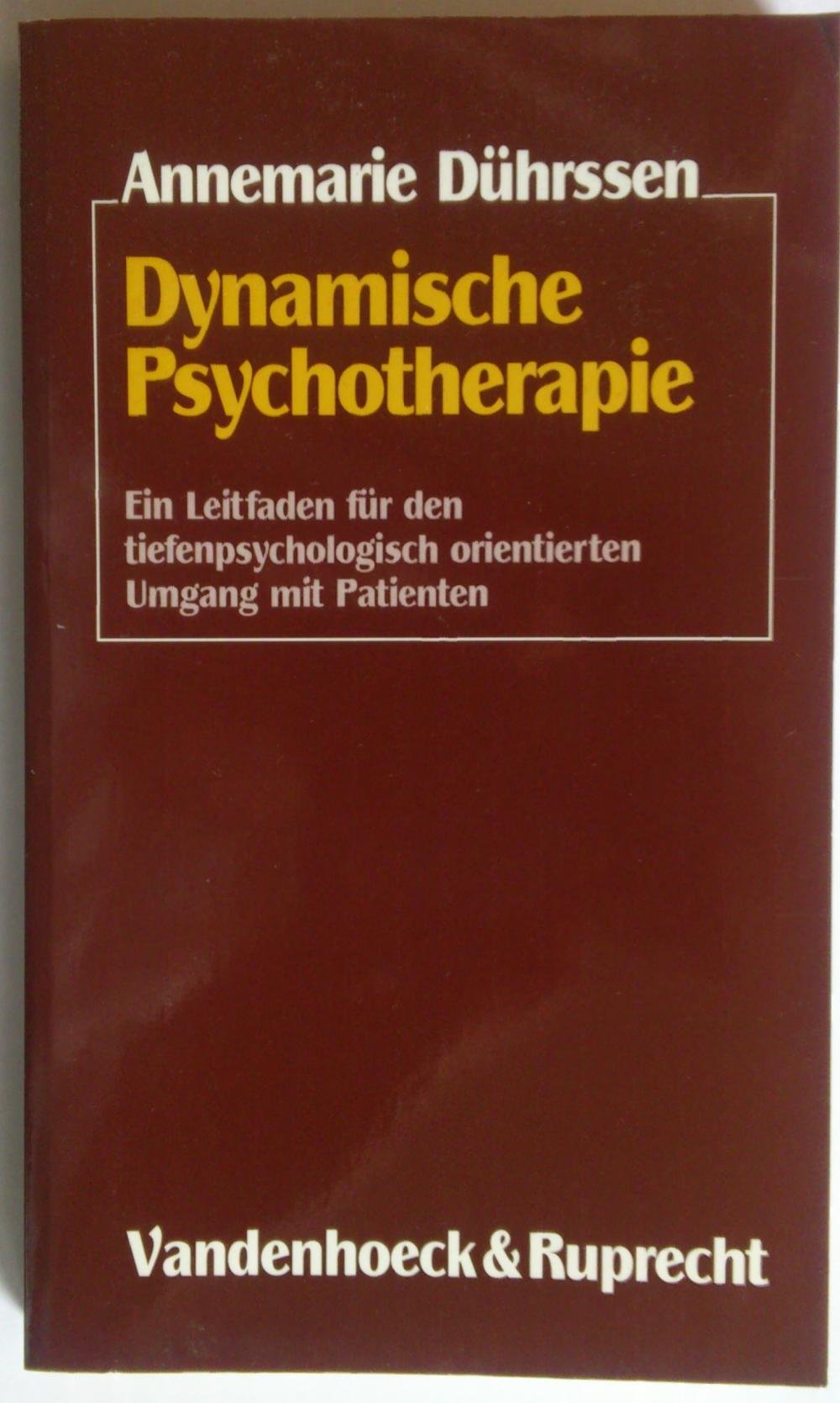 Dynamische Psychotherapie: Ein Leitfaden für den tiefenpsychologisch orientierten Umgang mit Patienten Psychology