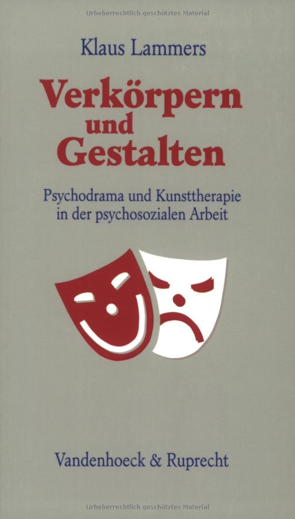 Verkörpern und Gestalten. Psychodrama und Kunsttherapie in der psychosozialen Arbeit Health, Nutrition & Fitness