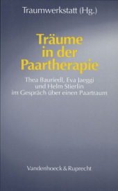 Träume in der Paartherapie: Thea Bauriedl, Eva Jaeggi und Helm Stierlin im Gespräch über einen Paartraum. Hg. Traumwerkstatt Psychology