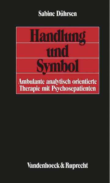 Handlung und Symbol: Ambulante analytisch orientierte Therapie mit Psychosepatienten (Kleine Vandenhoeck Reihe) Politics & History
