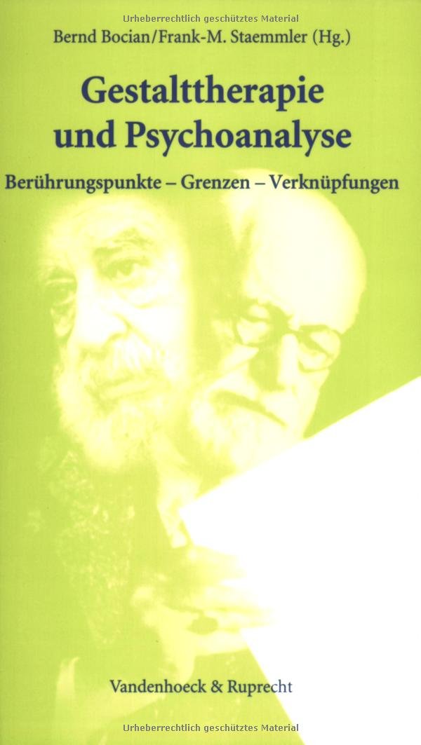 Gestalttherapie und Psychoanalyse: Berührungspunkte – Grenzen – Verknüpfungen. Hg. Bocian/Staemmler fr.Prs Psychology