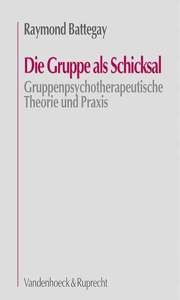 Die Gruppe als Schicksal: Gruppenpsychotherapeutische Theorie und Praxis Psychology
