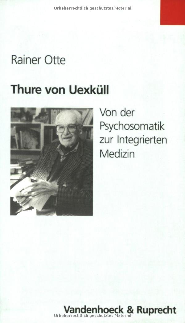 Thure von Uexküll: Von der Psychosomatik zur Integrierten Medizin Medicine