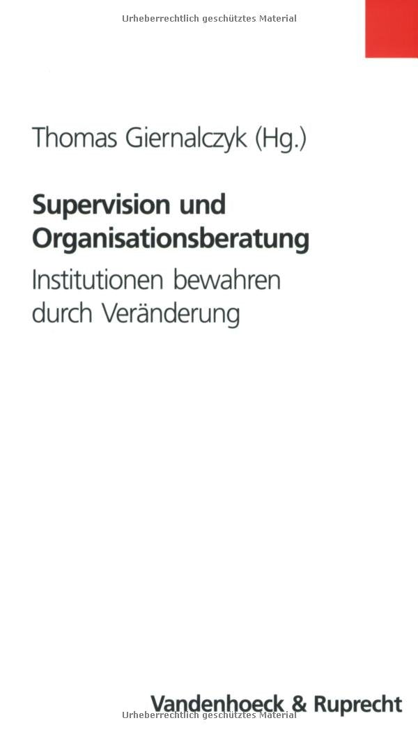 Supervision und Organisationsberatung: Institutionen bewahren durch Veränderung (Schriften Z.deutschen U.internation. Personlichkeits-u.immaterialguterr.) Psychology