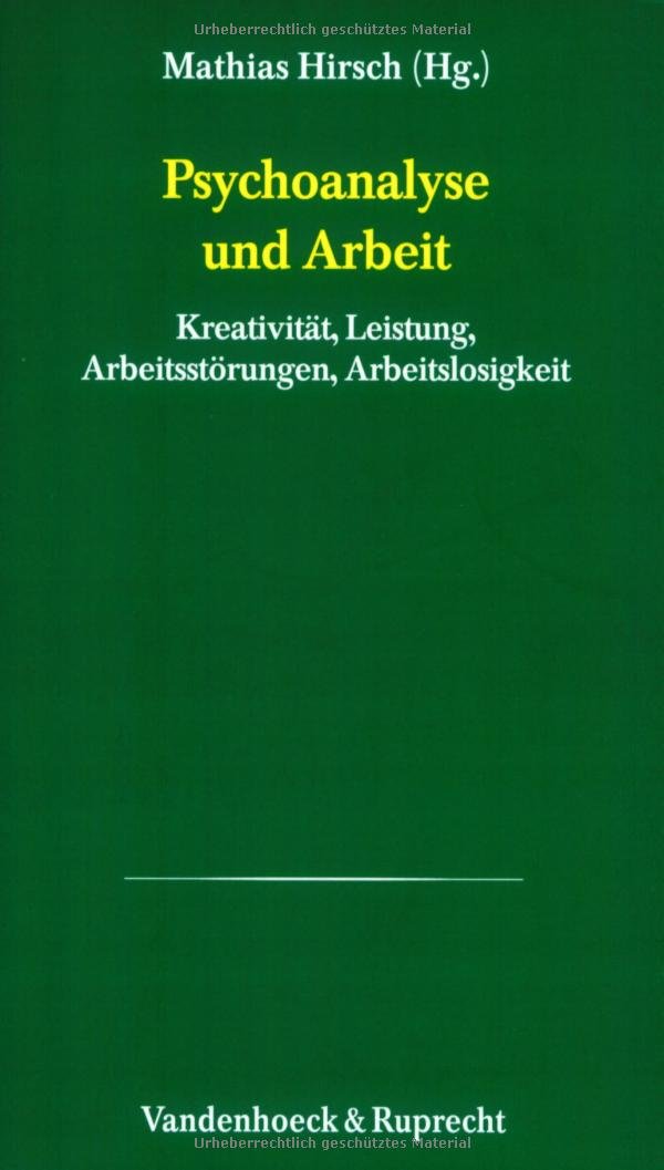 Psychoanalytische Blätter, Bd.14, Psychoanalyse und Arbeit: Kreativität, Leistung, Arbeitsstörungen, Arbeitslosigkeit Psychology