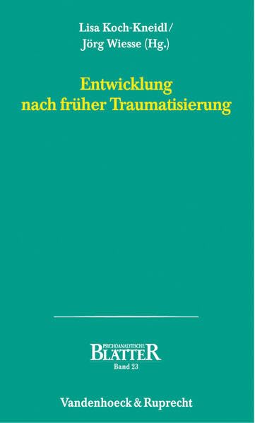 Entwicklung nach früher Traumatisierung (Psychoanalytische Blätter) Psychology
