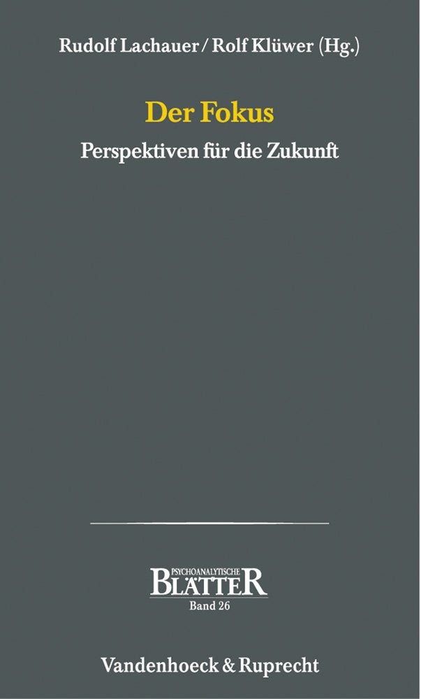Der Fokus. Perspektiven für die Zukunft (Psychoanalytische Blätter) Politics & History