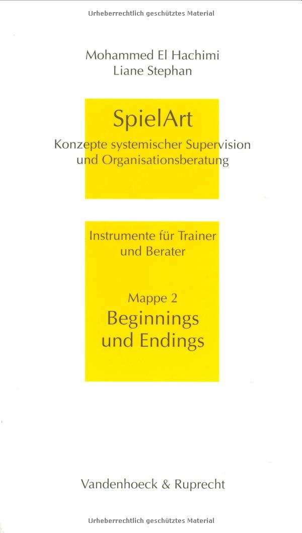SpielArt, Mappe.2, Beginnings und Endings: Konzepte systemischer Supervision und Organisationsberatung. Mappe 2: Beginnings und Endings ... Fur Geschichte, 2, Band 2) Psychology