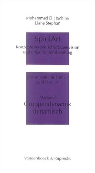Spielart - Gruppendynamik Dynamisch: Konzepte Systemischer Supervision Und Organisationsberatung book