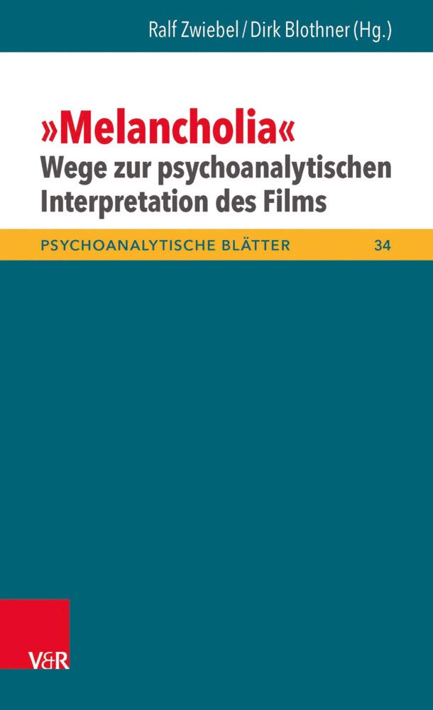 »Melancholia« - Wege zur psychoanalytischen Interpretation des Films Film, Art & Culture