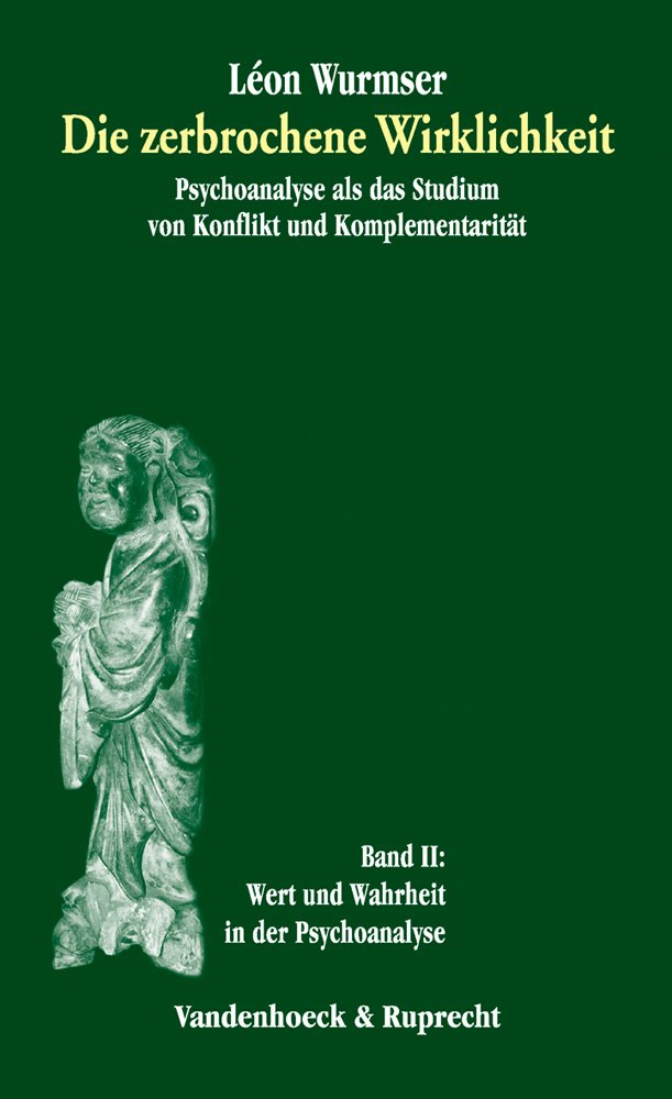 Die Zerbrochene Wirklichkeit, Band 2: Wert Und Wahrheit in Der Psychoanalyse book