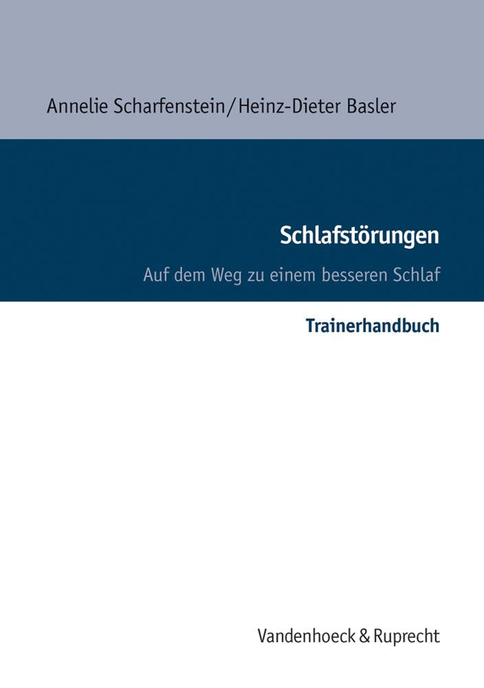 Schlafstörungen, Trainerhandbuch: Auf dem Weg zu einem besseren Schlaf. Psychologisches Trainingsprogramm für Gruppen- und Einzelbehandlung (Explorations) Politics & History