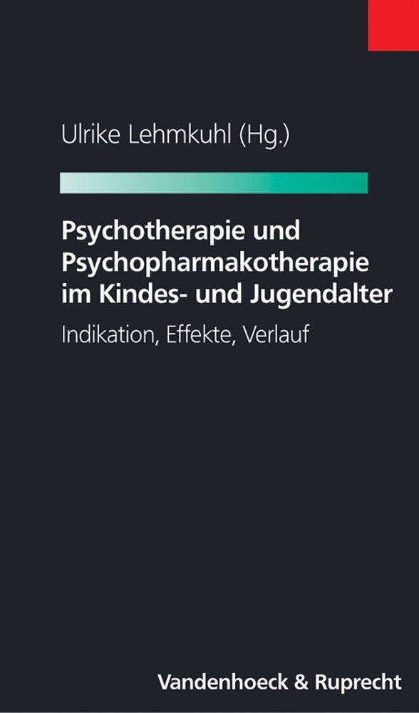 Psychotherapie Und Psychopharmakotherapie Im Kindes- Und Jugendalter: Indikation, Effekte, Verlauf (Bank- Und Kapitalmarktrecht) book
