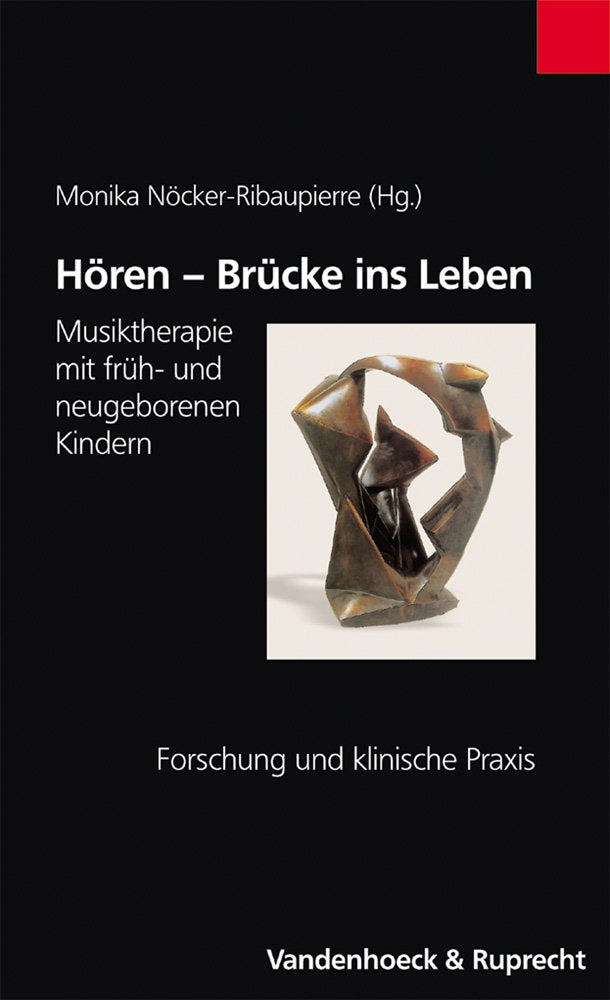 Hören – Brücke ins Leben: Musiktherapie mit früh- und neugeborenen Kindern. Forschung und klinische Praxis (Religionsunterricht Praktisch. Unterrichtswerke Und Arbeitshilfen Fur Die Grundschule) Politics & History