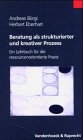 Beratung als strukturierter und kreativer Prozess: Ein Lehrbuch für die ressourcenorientierte Praxis Business, Finance & Career
