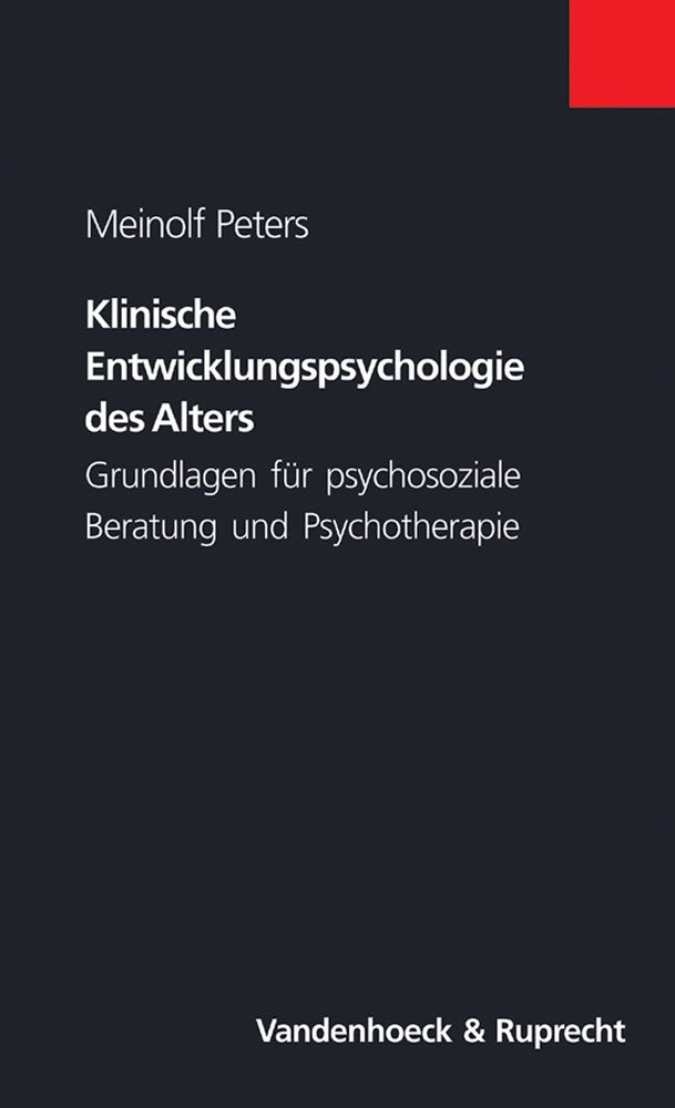 Klinische Entwicklungspsychologie des Alters: Grundlagen für psychosoziale Beratung und Psychotherapie (Top Ten) Medicine