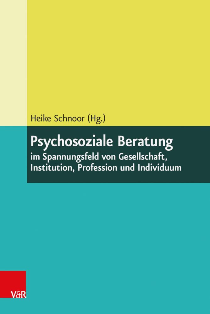 Psychosoziale Beratung im Spannungsfeld von Gesellschaft, Institution, Profession und Individuum Social Sciences