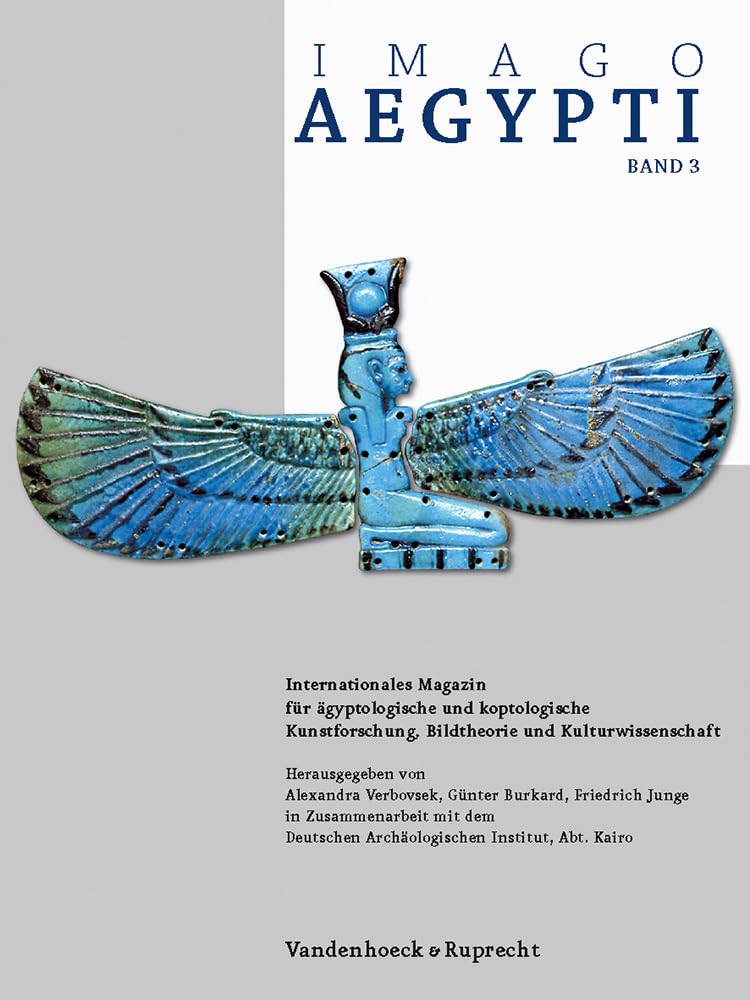 Imago Aegypti, Band 3: Internationales Magazin für ägyptologische und koptologische Kunstforschung, Bildtheorie und Kulturwissenschaft (Imago Aegypti, 3, Band 3) Film, Art & Culture