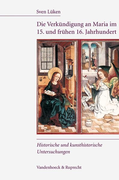 Die Verkündigung an Maria im 15. und frühen 16. Jahrhundert: Historische und kunsthistorische Untersuchungen Foreign Languages ​​& Dictionaries