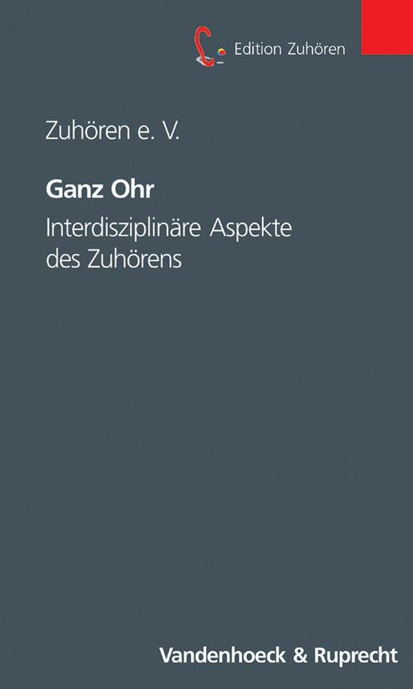 Ganz Ohr: Interdisziplinäre Aspekte des Zuhörens (Edition Zuhören, Band 1) Medicine