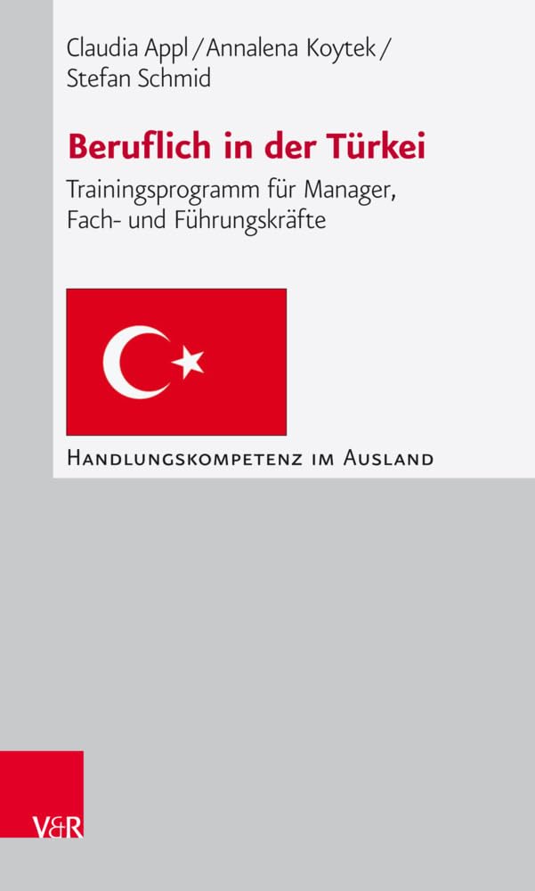 Beruflich in der Türkei: Trainingsprogramm für Manager, Fach- und Führungskräfte (Handlungskompetenz im Ausland) Social Sciences