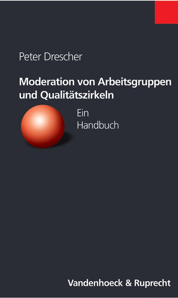 Moderation von Arbeitsgruppen und Qualitätszirkeln: Ein Handbuch (Schriften Z.deutschen U.internation. Personlichkeits-u.immaterialguterr.) Law