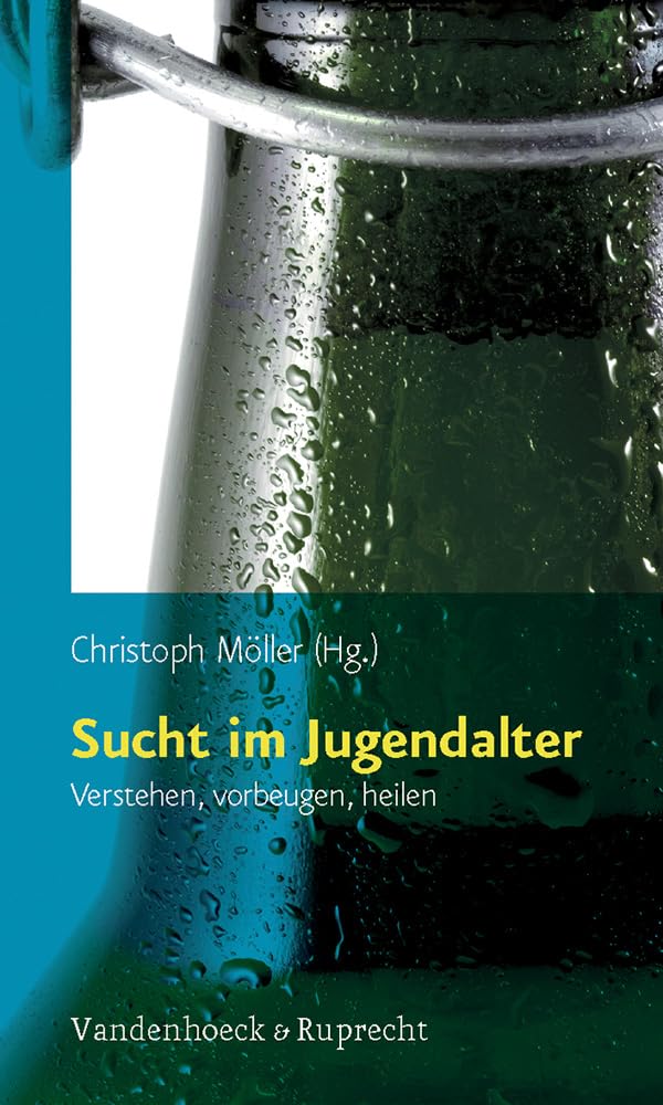 Sucht im Jugendalter: Verstehen, vorbeugen, heilen Politics & History