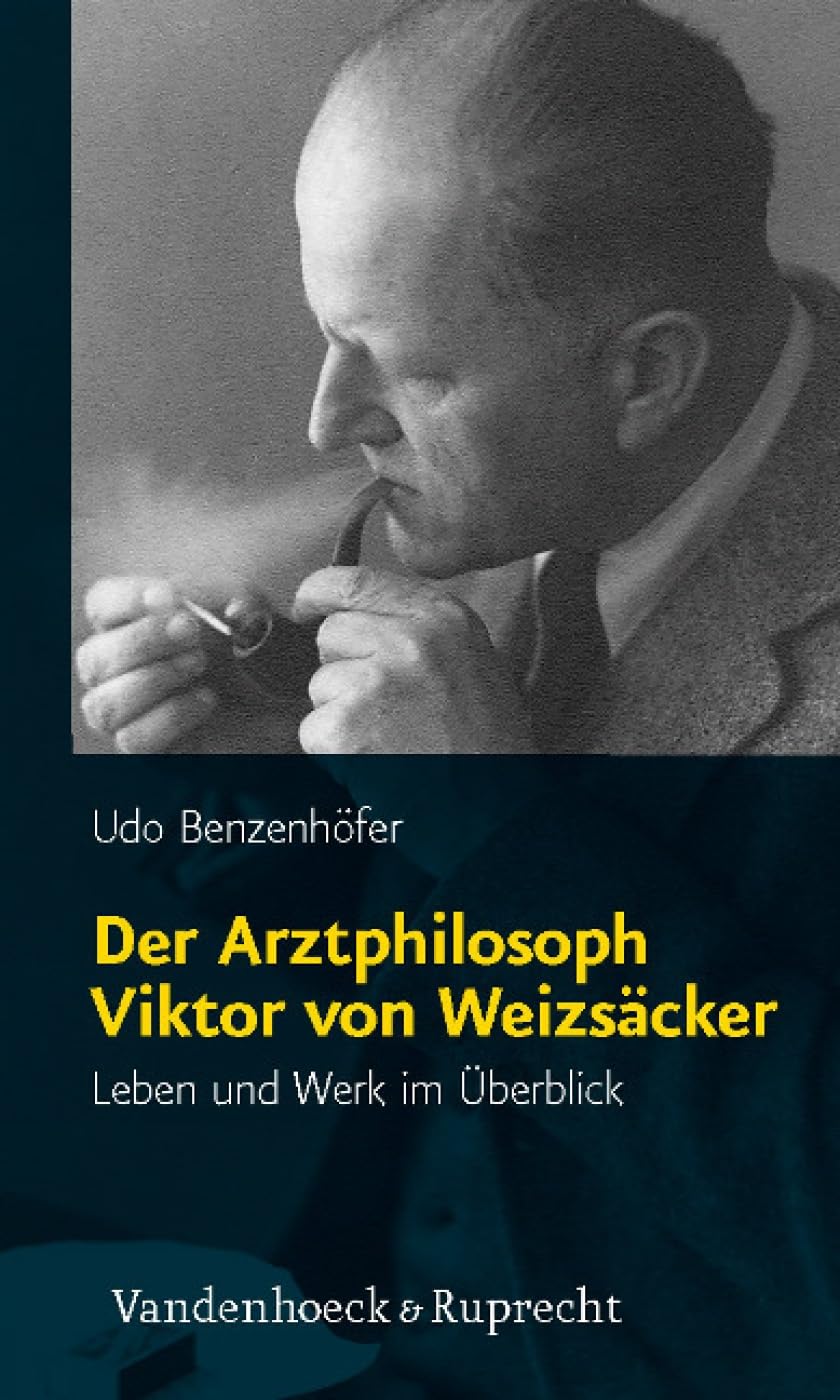 Der Arztphilosoph Viktor von Weizsäcker: Leben und Werk im Überblick Social Sciences