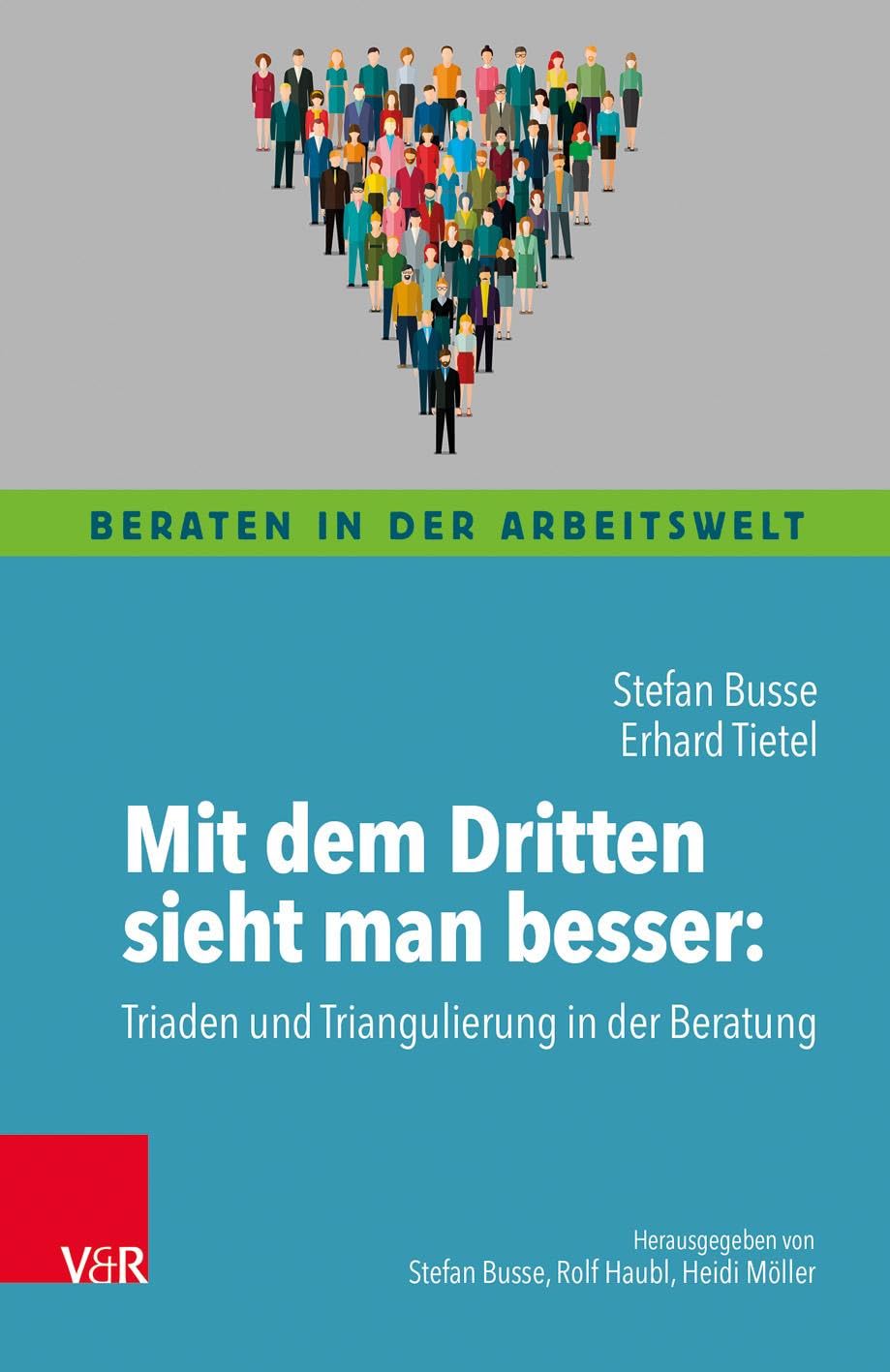 Mit dem Dritten sieht man besser: Triaden und Triangulierung in der Beratung (Beraten in der Arbeitswelt) Medicine
