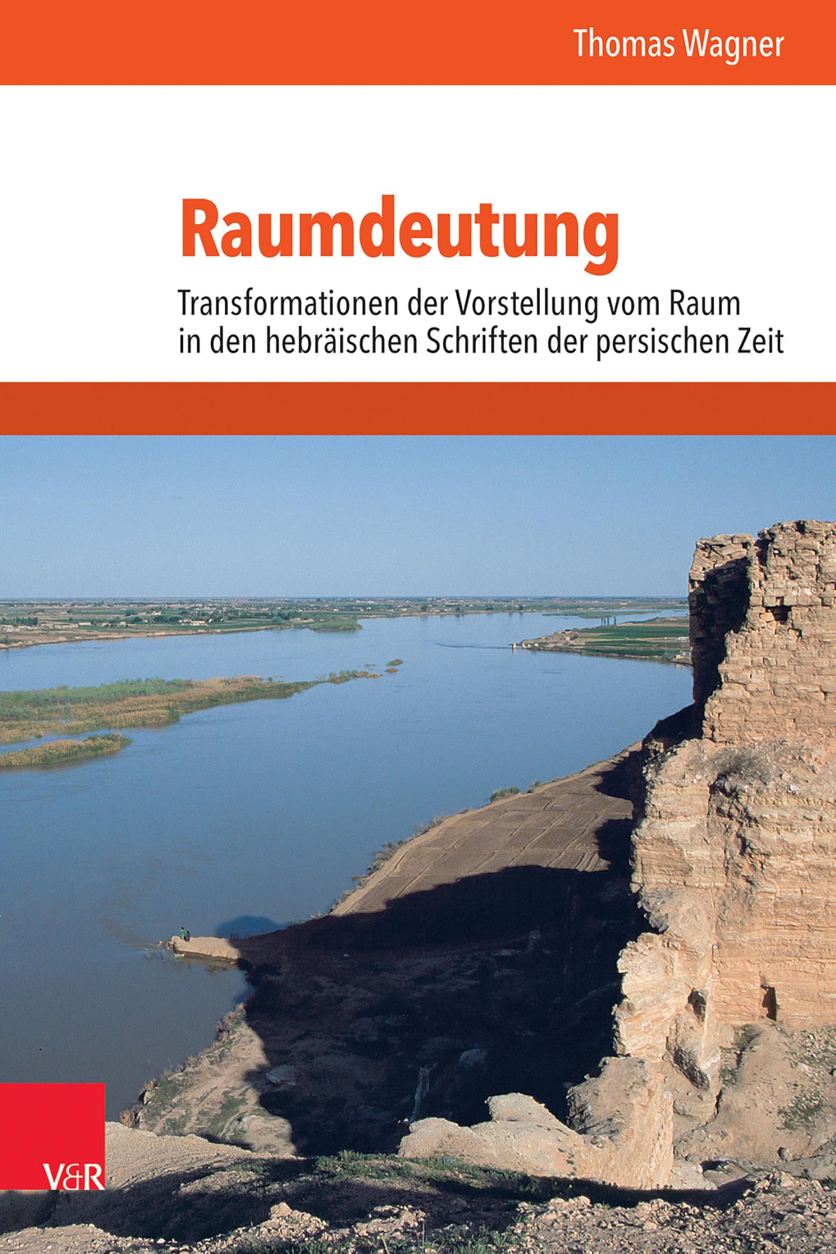 Raumdeutung: Transformationen der Vorstellung vom Raum in den hebräischen Schriften der persischen Zeit (Mundus Orientis: Studies in Ancient Near Eastern Cultures) Natural Sciences