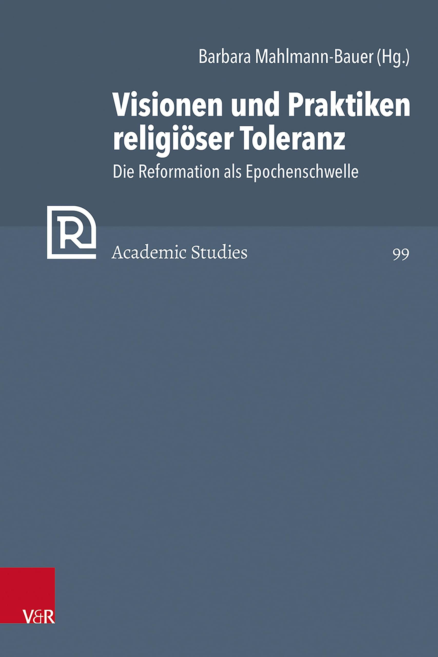 Visionen und Praktiken religiöser Toleranz Politics & History