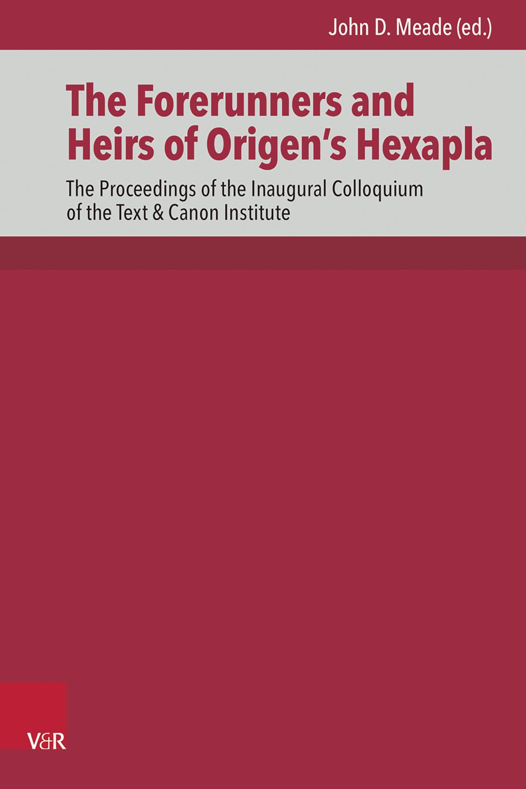 The Forerunners and Heirs of Origen’s Hexapla: The Proceedings of the Inaugural Colloquium of the Text & Canon Institute (Die Septuaginta Investiationes) Religion & Esotericism