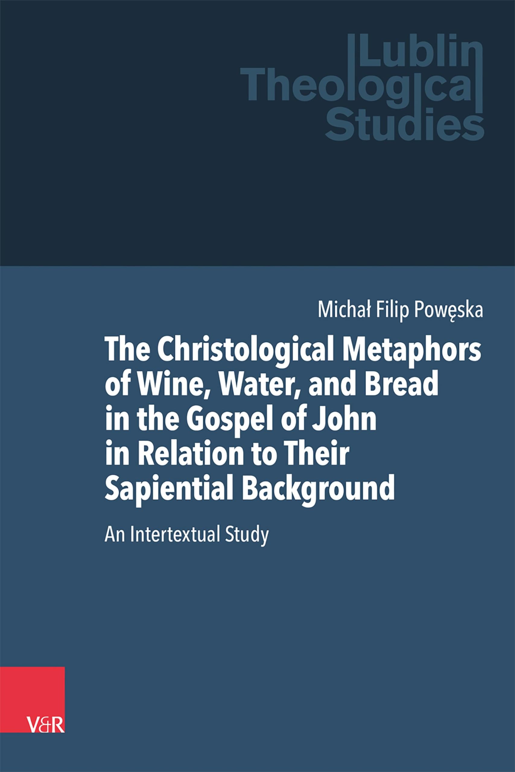 The Christological Metaphors of Wine, Water, and Bread in the Gospel of John in Relation to Their Sapiential Background Religion & Esotericism