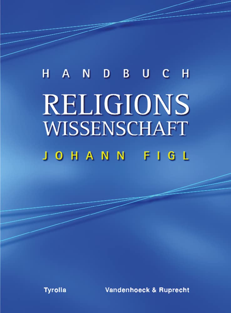 Handbuch Religionswissenschaft: Religionen und ihre zentralen Themen Politics & History