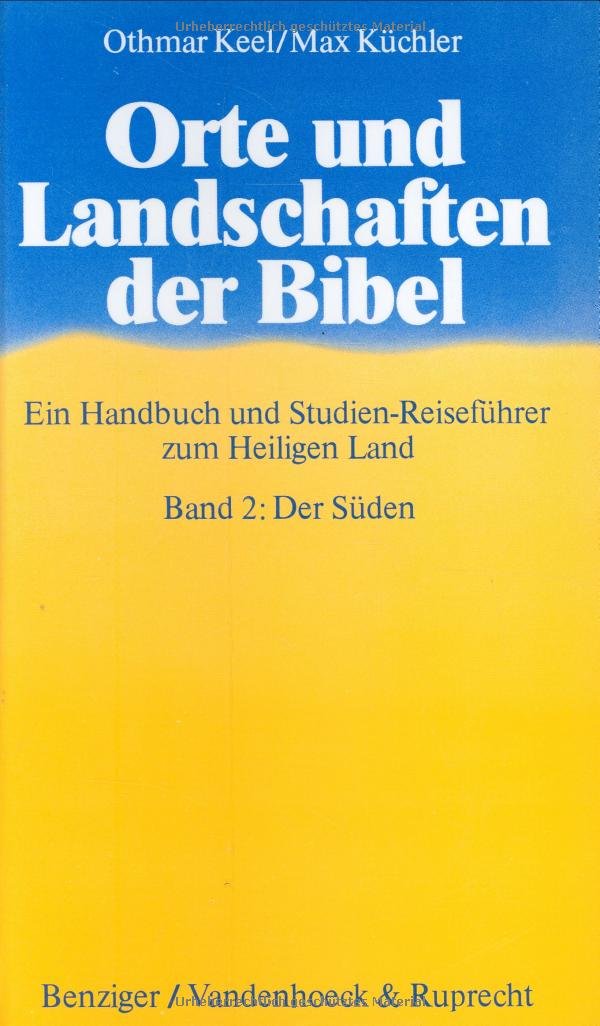 Orte und Landschaften der Bibel, in 5 Bdn., Bd.2, Der Süden: Band 2: Der Süden (Orte und Landschaften der Bibel: Ein Handbuch und Studien-Reiseführer zum Heiligen Land, Band 2) Politics & History