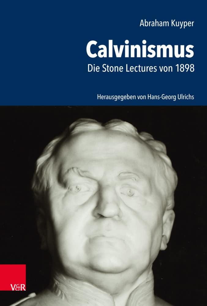Abraham Kuyper: Calvinismus. Die Stone Lectures von 1898 Religion & Esotericism