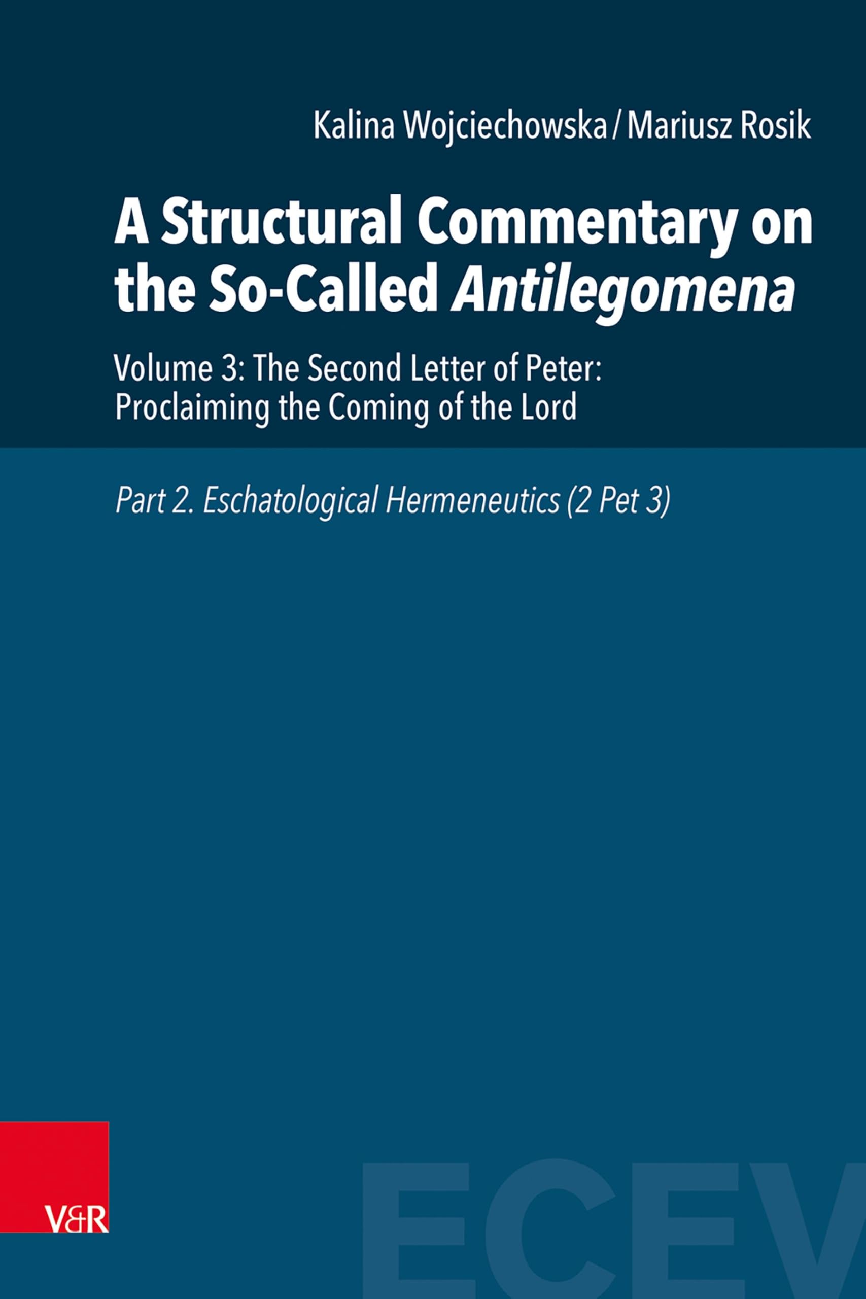 A Structural Commentary on the So-Called Antilegomena: Volume 3: The Second Letter of Peter: Proclaiming the Coming of the Lord. Part 2. ... Voices: Studies in Theology and Religion) Religion & Esotericism