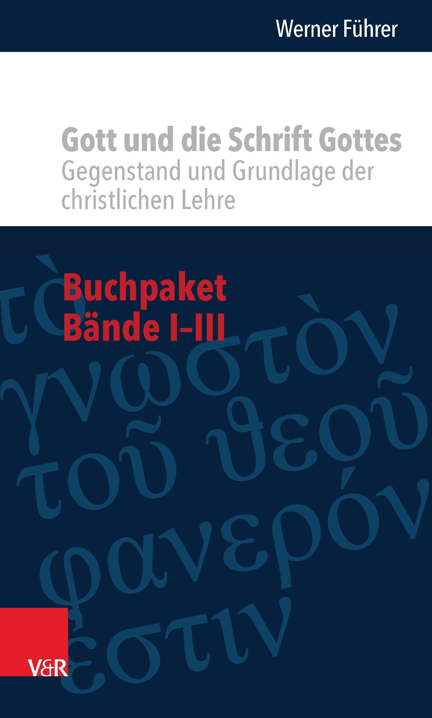 Buchpaket - Gott und die Schrift Gottes: Gegenstand und Grundlage des christlichen Lehre. Bände I-III Religion & Esotericism