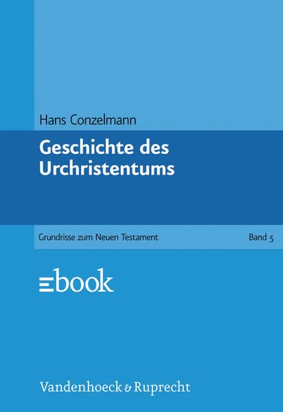 Grundrisse zum Neuen Testament, Bd.5, Geschichte des Urchristentums (Grundrisse zum Neuen Testament: Das Neue Testament Deutsch, Ergänzungsreihe, Band 5) Religion & Esotericism