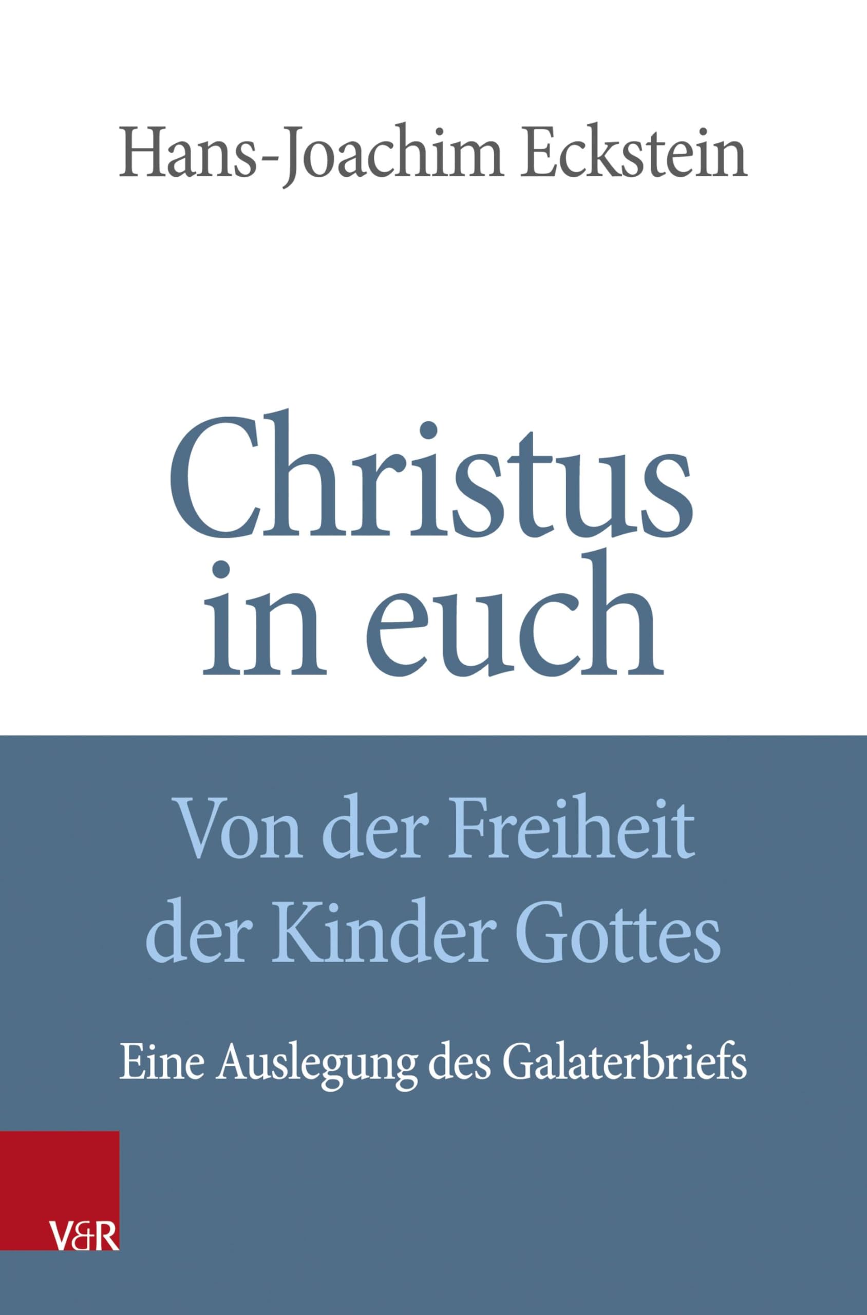 Christus in euch - Von der Freiheit der Kinder Gottes***: Eine Auslegung des Galaterbriefs Philosophy