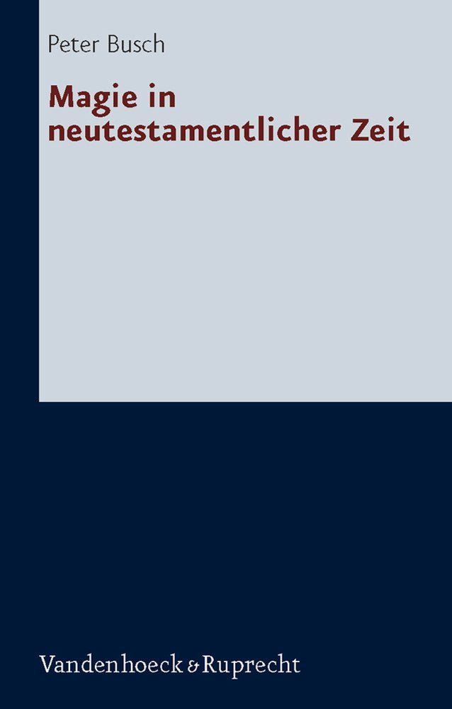 Magie in neutestamentlicher Zeit (Forschungen zur Religion und Literatur des Alten und Neuen Testaments, Band 218) Politics & History