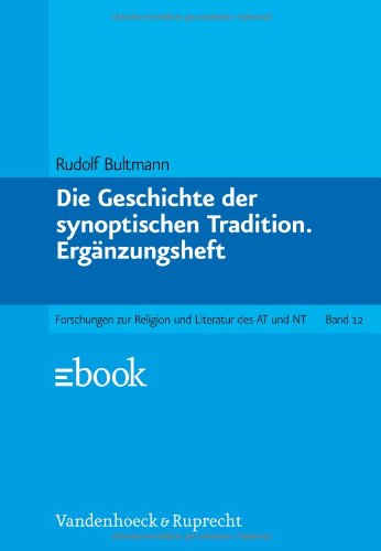 Die Geschichte der synoptischen Tradition. Ergänzungsheft: Ergänzungsheft (Forschungen zur Religion und Literatur des Alten und Neuen Testaments) Religion & Esotericism