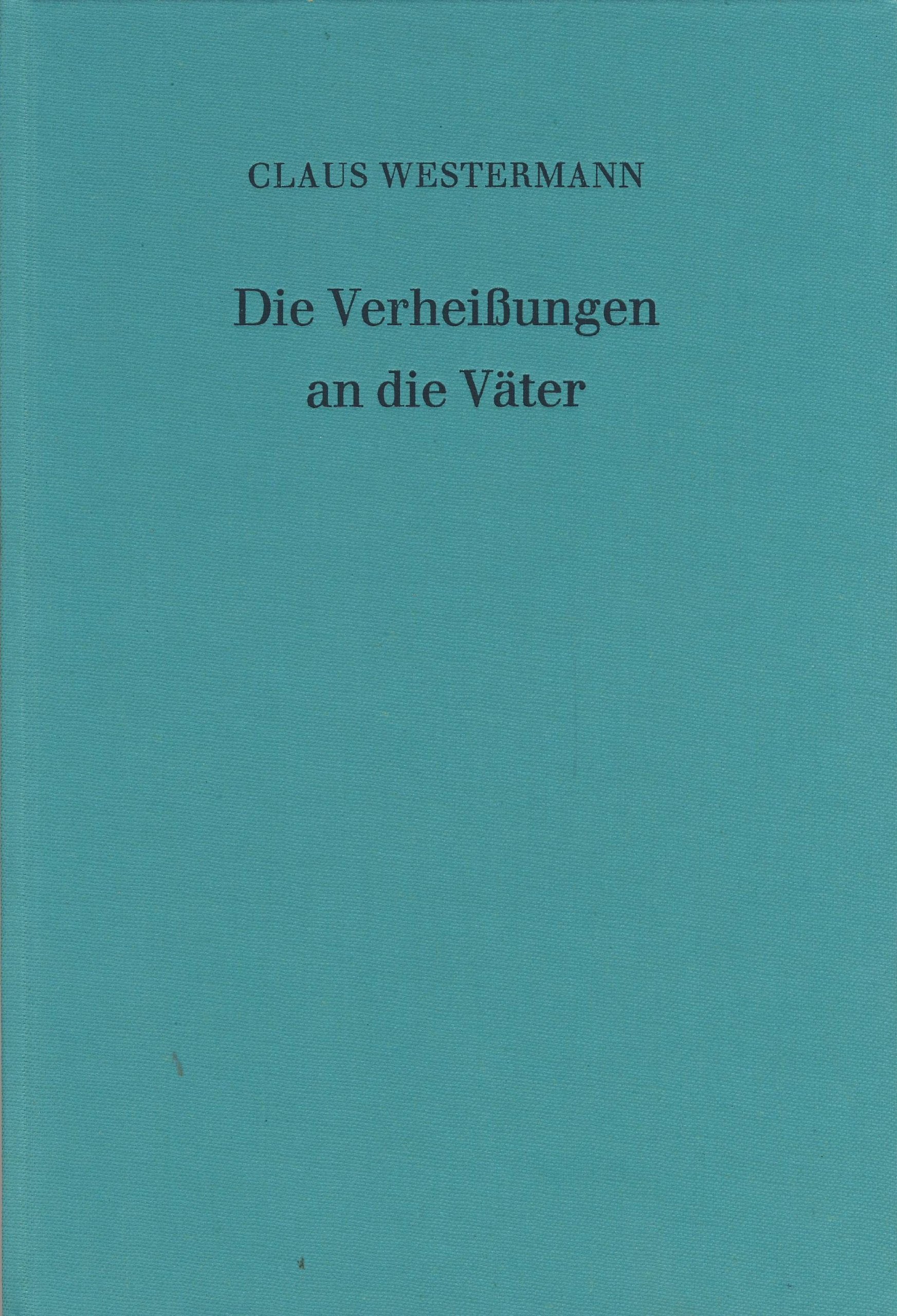 Die Verheißungen an die Väter: Studien zur Vätergeschichte (Forschungen zur Religion und Literatur des Alten und Neuen Testaments) General education