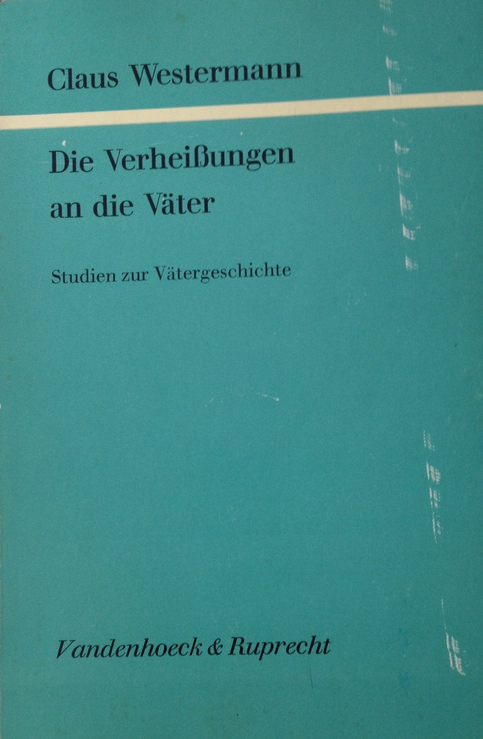 Die Verheißungen an die Väter.: Studien zur Vätergeschichte (Forschungen zur Religion und Literatur des Alten und Neuen Testaments) General education