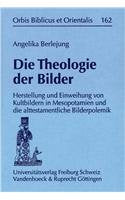 Die Theologie der Bilder: Herstellung und Einweihung von Kultbildern in Mesopotamien und die alttestamentliche Bilderpolemik (Orbis Biblicus et Orientalis, Band 162) Politics & Society Books