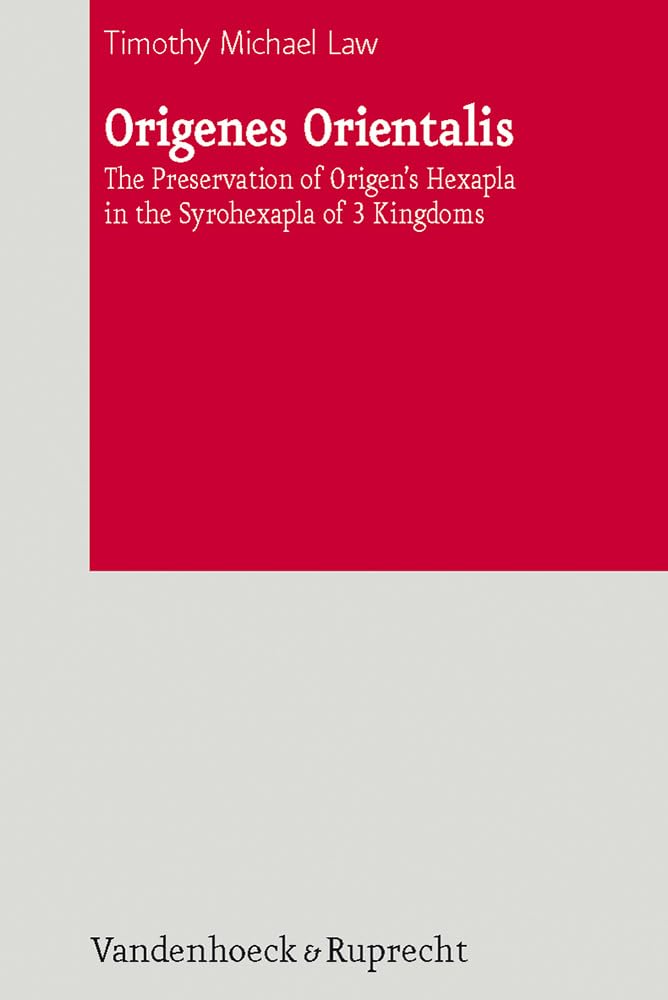 Origenes Orientalis: The Preservation of Origen's Hexapla in the Syrohexapla of 3 Kingdoms (De Septuaginta Investigationes, Bd. 2) (De Septuaginta Investiationes, Band 2) Politics & History