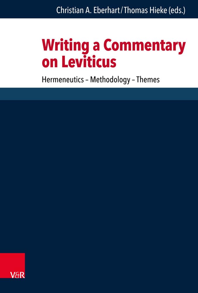 Writing a Commentary on Leviticus: Hermeneutics - Methodology - Themes (Forschungen zur Religion und Literatur des Alten und Neuen Testaments, Band 276) Religion & Esotericism