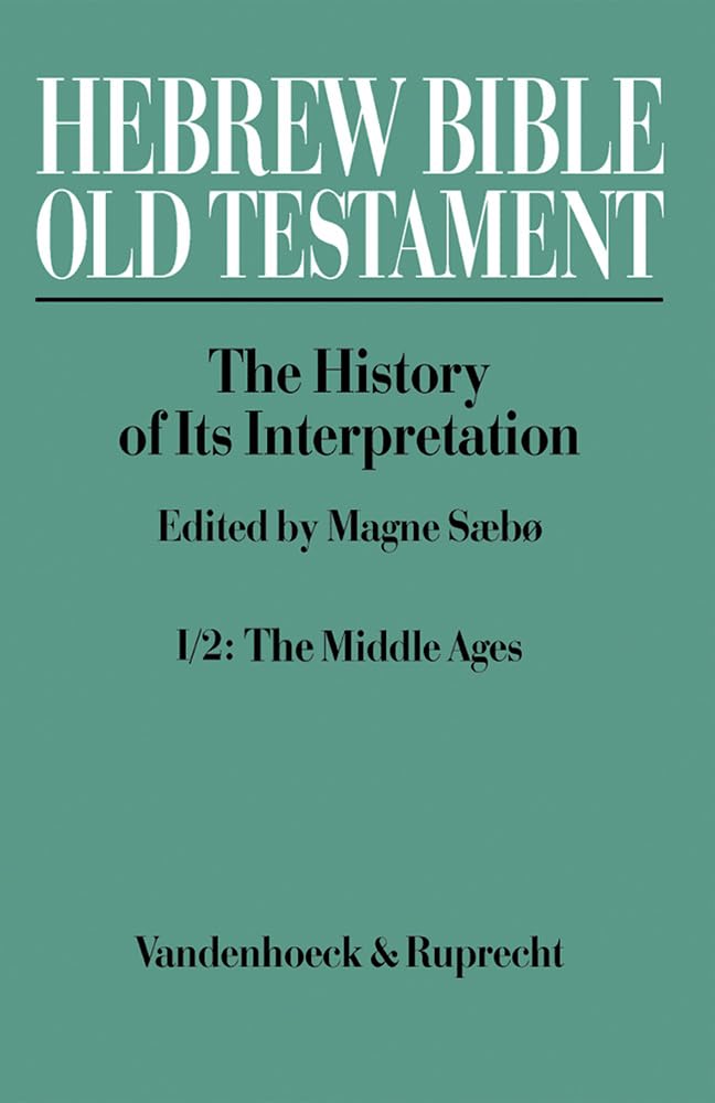 Hebrew Bible / Old Testament, 5 Vols., Vol.1, From the Beginnings to the Middle Ages (Until 1300): Part 2: The Middle Ages (Hebrew Bible / Old Testament: The History of Its Interpretation, Band 1) Politics & History