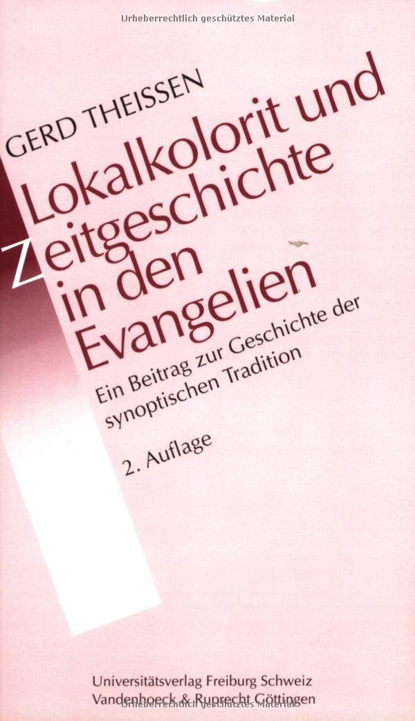 Lokalkolorit und Zeitgeschichte in den Evangelien. Ein Beitrag zur Geschichte der synoptischen Tradition (Gottingische Gelehrte Anzeigen) Politics & History