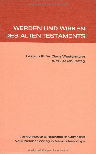Werden und Wirken des Alten Testaments: Festschrift für Claus Westermann zum 70. Geburtstag. Festschrift f. C. Westermann Books